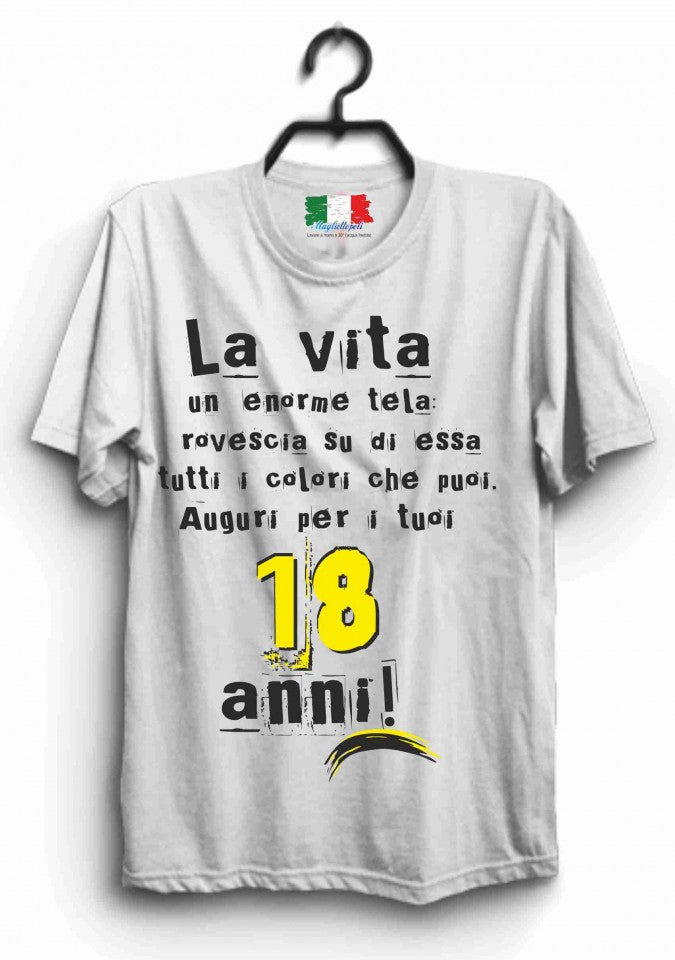 MAGLIETTA IN 100% COTONE UOMO/DONNA PER 18 ANNI TITOLO: LA VITA