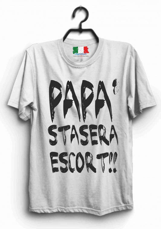 MAGLIETTA IN 100% COTONE PER LA FESTA DEL PAPA' TITOLO : ESCORT