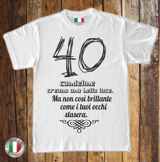 MAGLIETTA IN 100% COTONE UOMO/DONNA PER 40 ANNI TITOLO: 40 CANDELINE