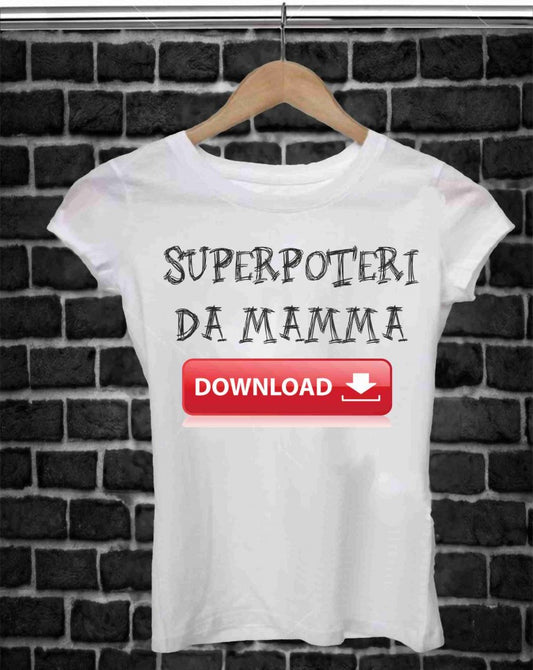 REGALA UNA MAGLIETTA PER LA FESTA DELLA MAMMA TITOLO: SUPERPOTERI